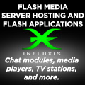 Interactive Flash Streaming with Influxis Flash Server Hosting: Fast, Reliable, Powerful, Affordable.