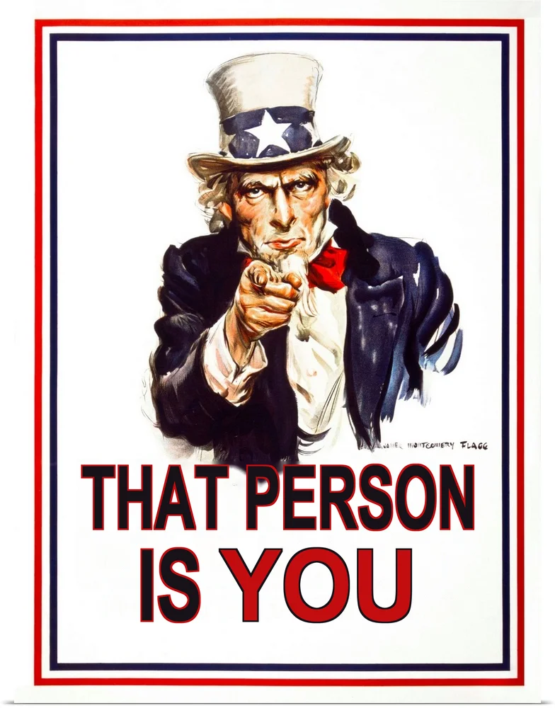 Uncle Sam poster pointing at the viewer with the caption: That person is you